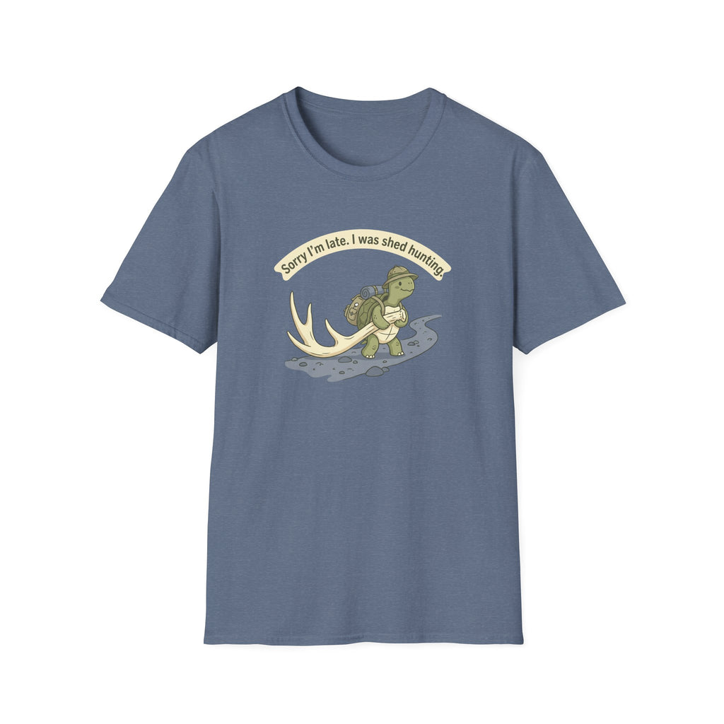 Sorry I'm Late. I Was Shed Hunting. T-Shirt