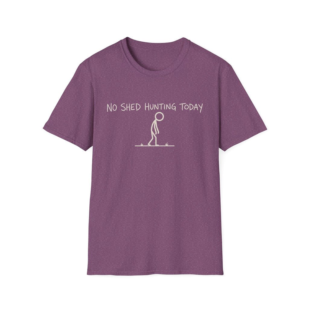 No Shed Hunting Today T-Shirt