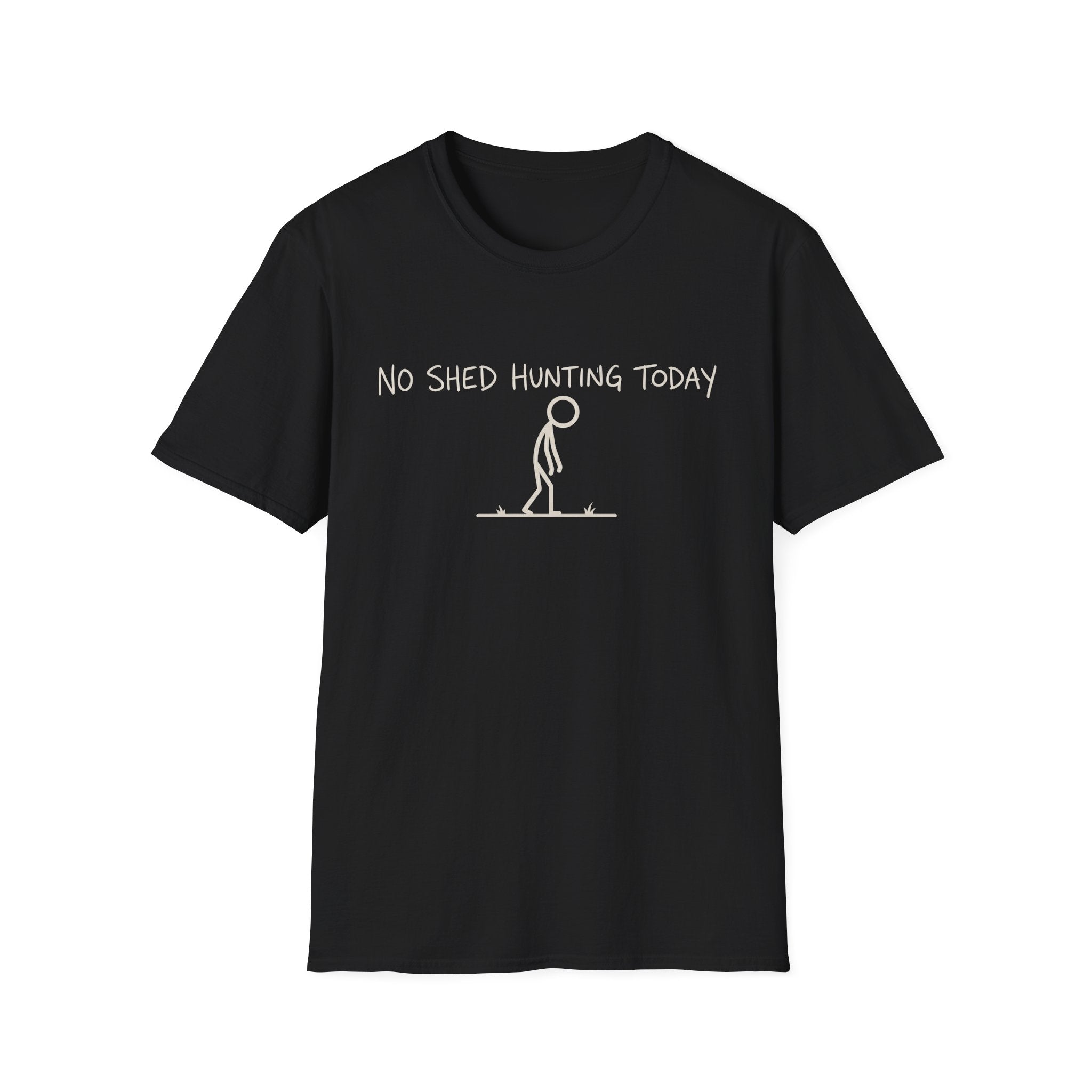 No Shed Hunting Today T-Shirt