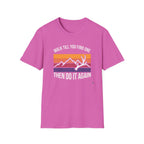 Walk Til You Find One, Then Do It Again T-Shirt