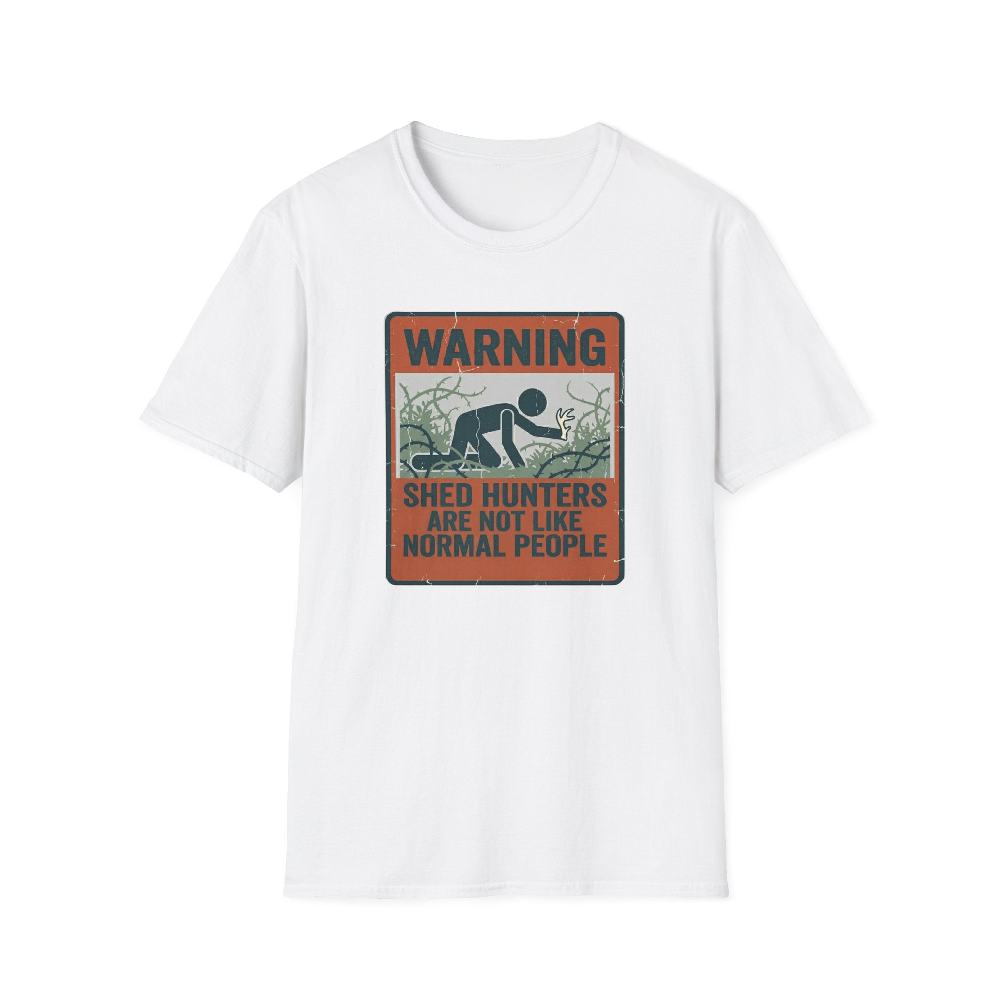 Warning: Shed Hunters Are Not Like Normal People T-Shirt