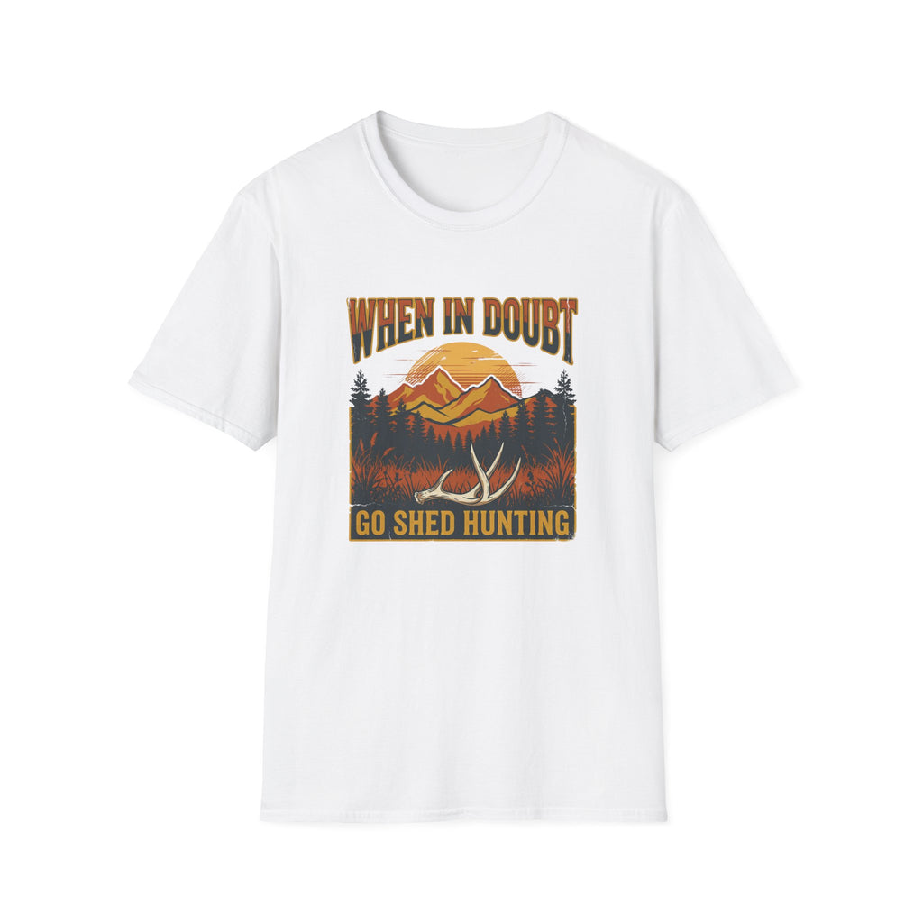 When In Doubt, Go Shed Hunting T-Shirt