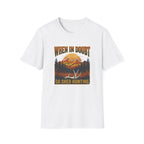 When In Doubt, Go Shed Hunting T-Shirt