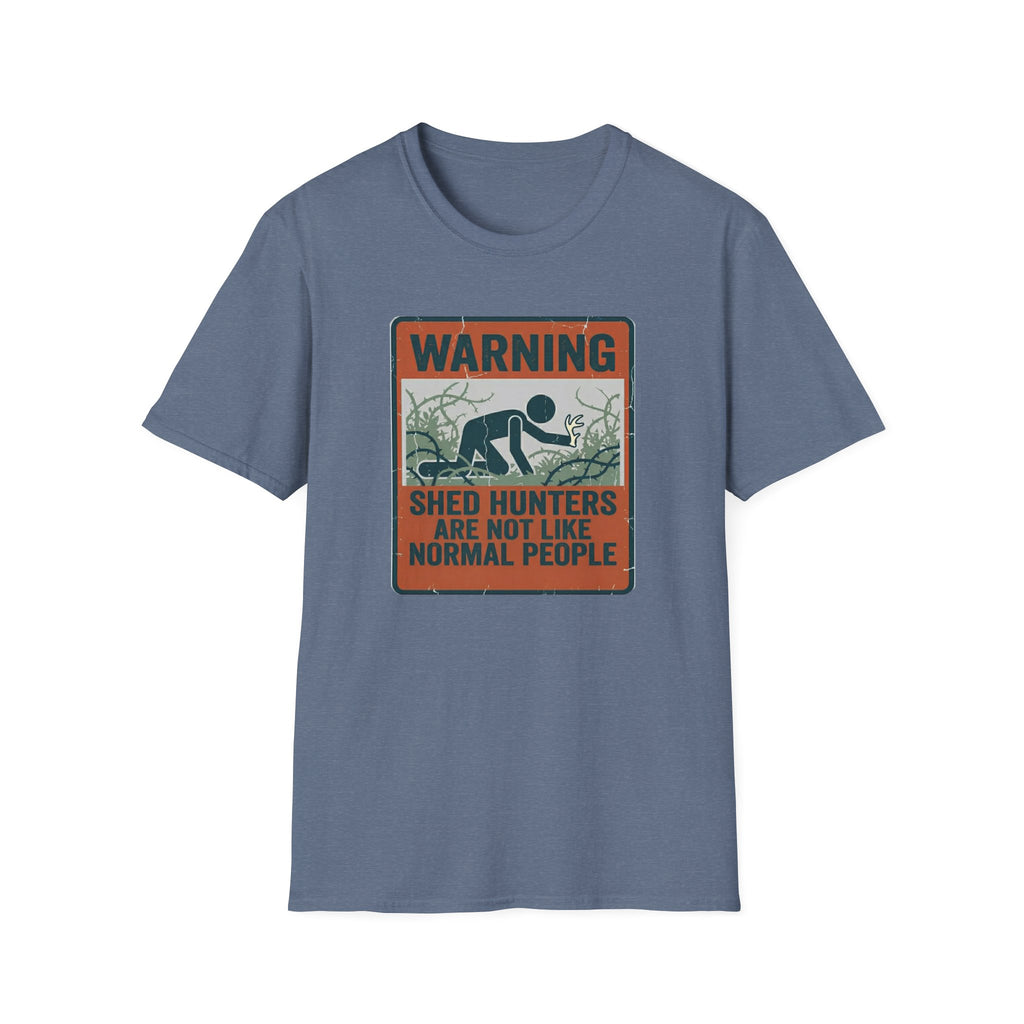 Warning: Shed Hunters Are Not Like Normal People T-Shirt