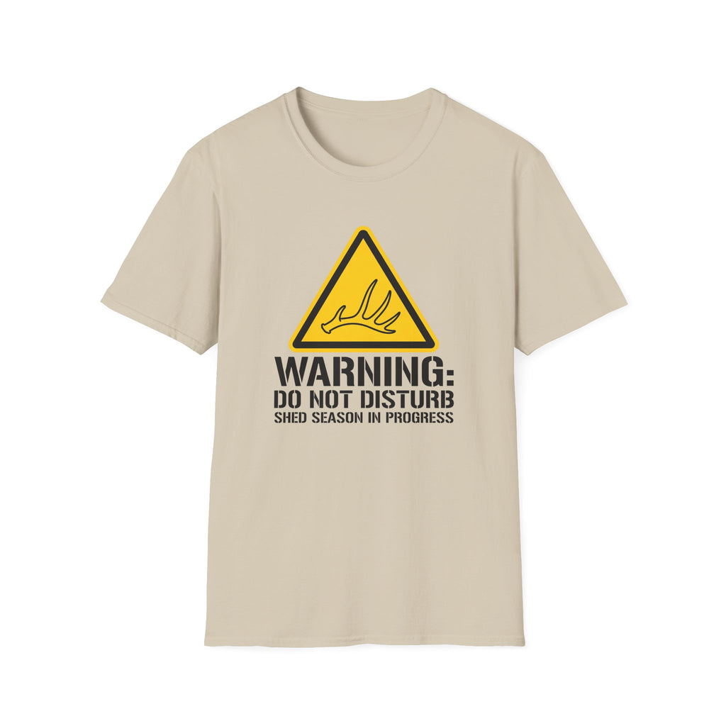 Warning: Do Not Disturb. Shed Season in Progress T-Shirt