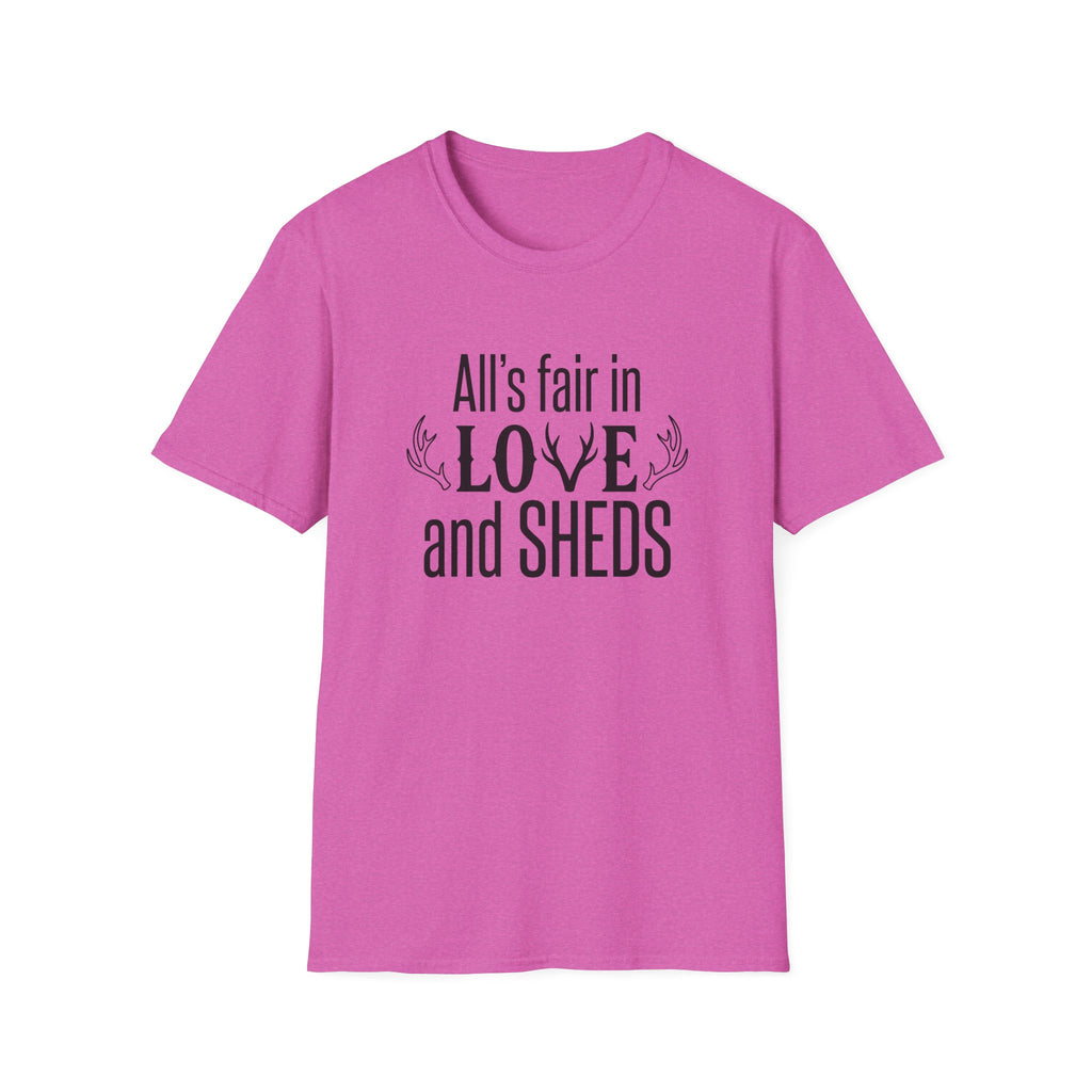 All's Fair in Love and Sheds T-Shirt