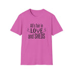 All's Fair in Love and Sheds T-Shirt