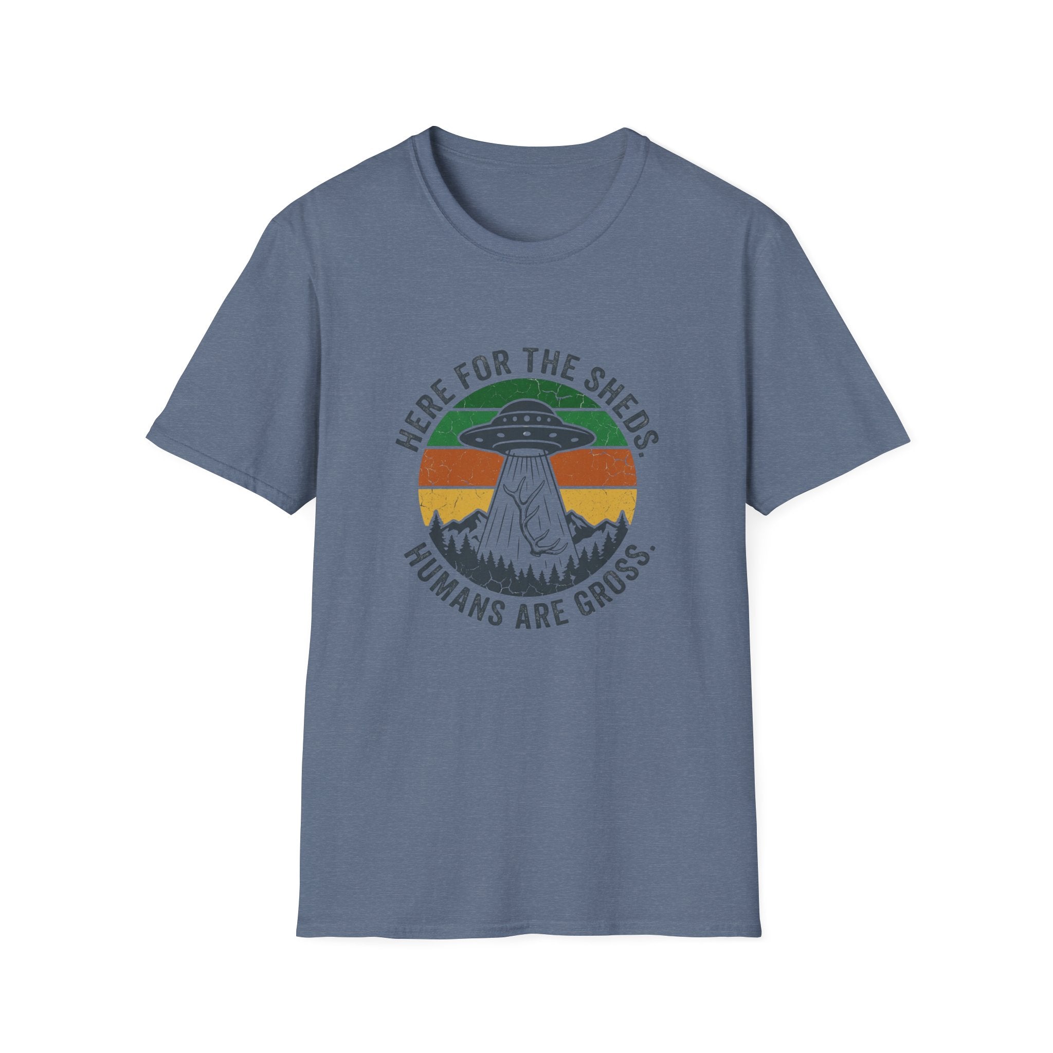 Here For the Sheds. Humans Are Gross. T-Shirt