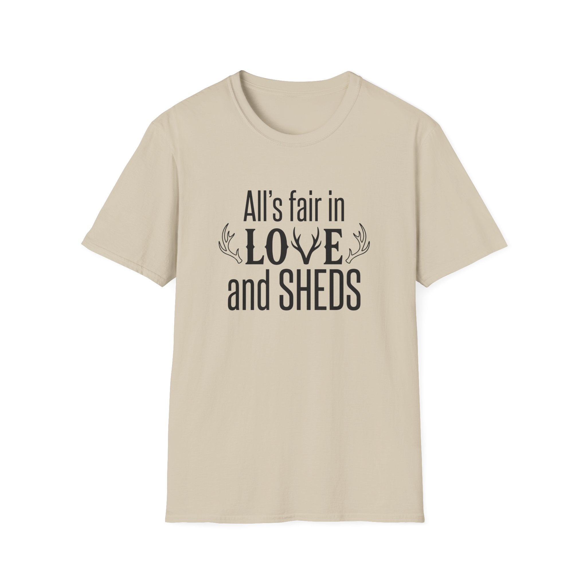 All's Fair in Love and Sheds T-Shirt