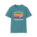 Walk Til You Find One, Then Do It Again T-Shirt