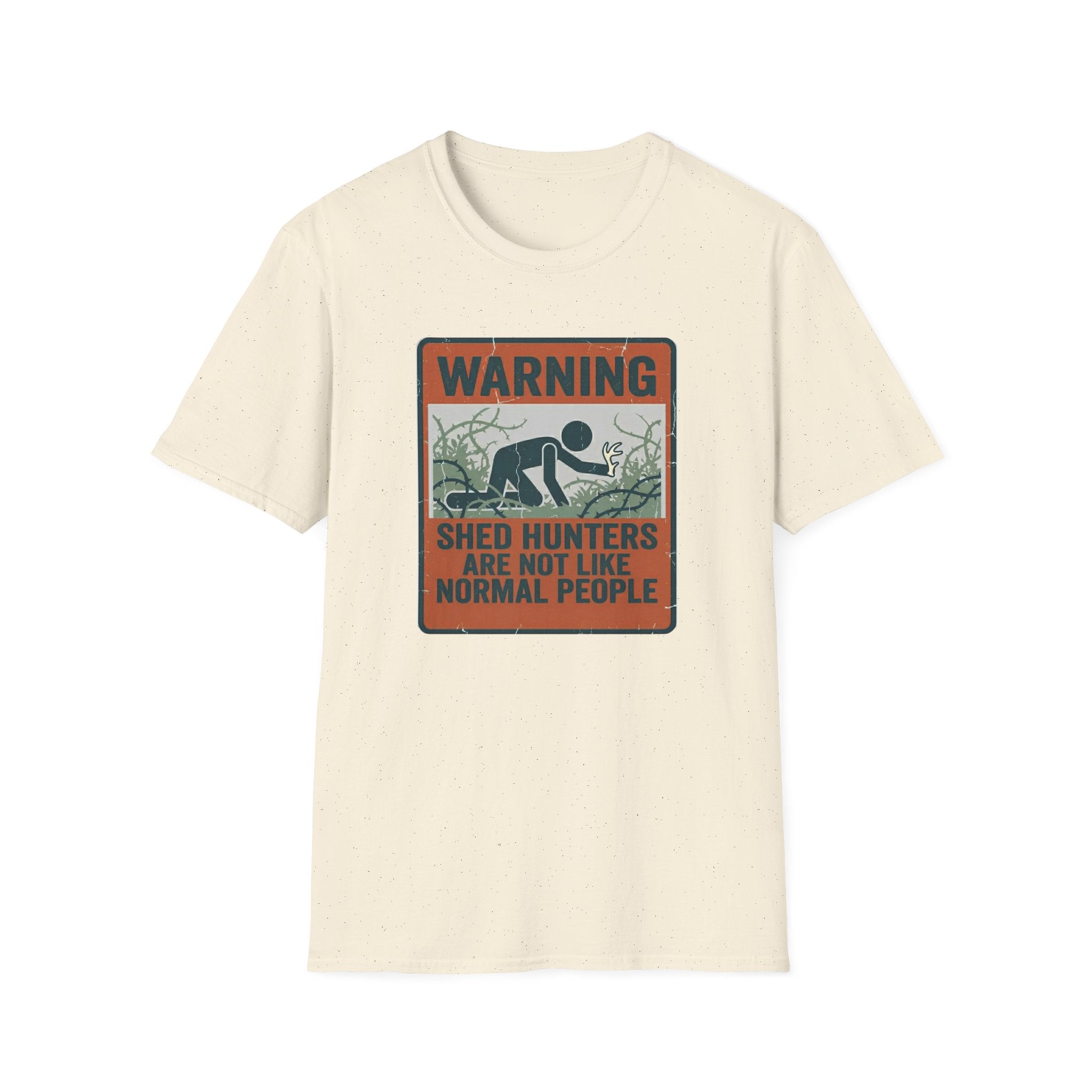 Warning: Shed Hunters Are Not Like Normal People T-Shirt