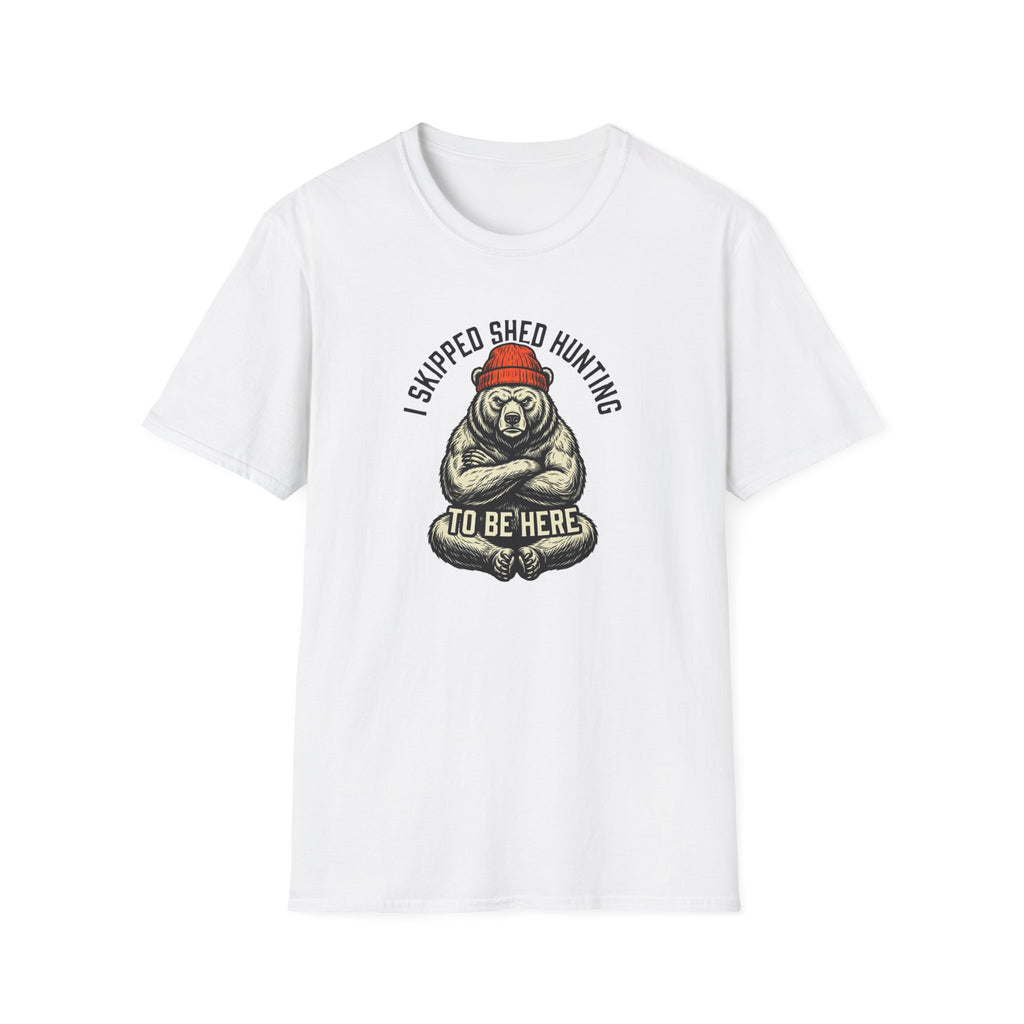 I Skipped Shed Hunting To Be Here Bear T-Shirt