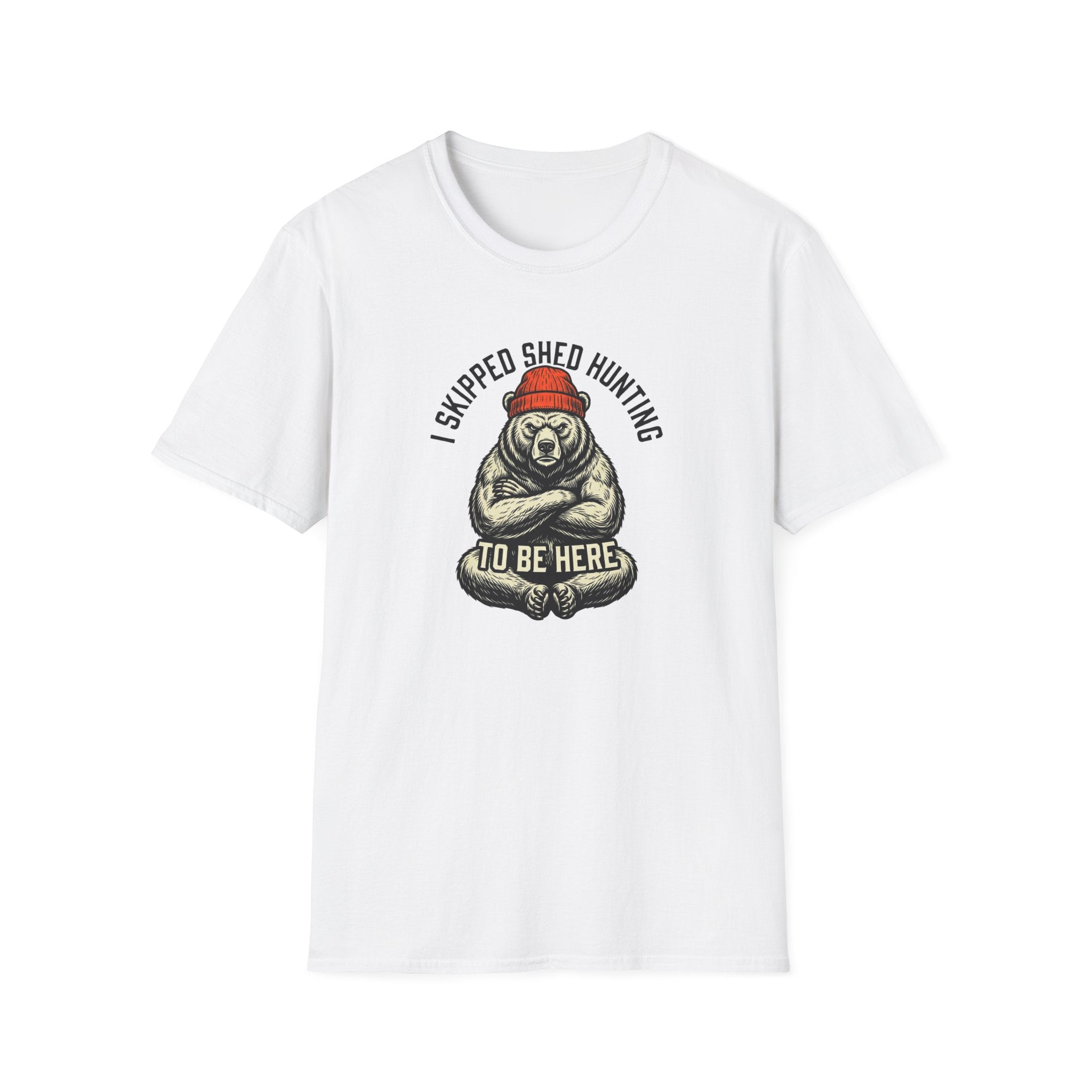 I Skipped Shed Hunting To Be Here Bear T-Shirt