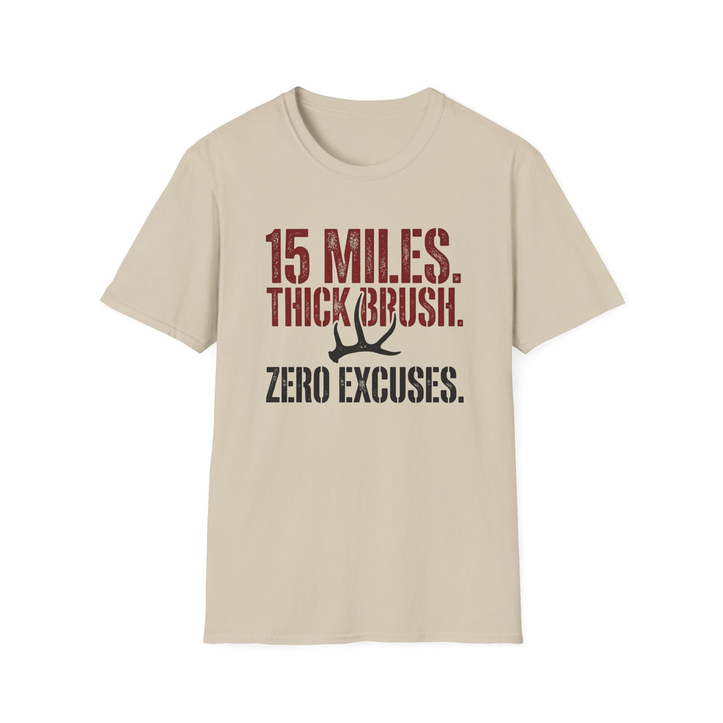15 Miles. Thick Brush. Zero Excuses. T-Shirt