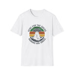 Here For the Sheds. Humans Are Gross. T-Shirt