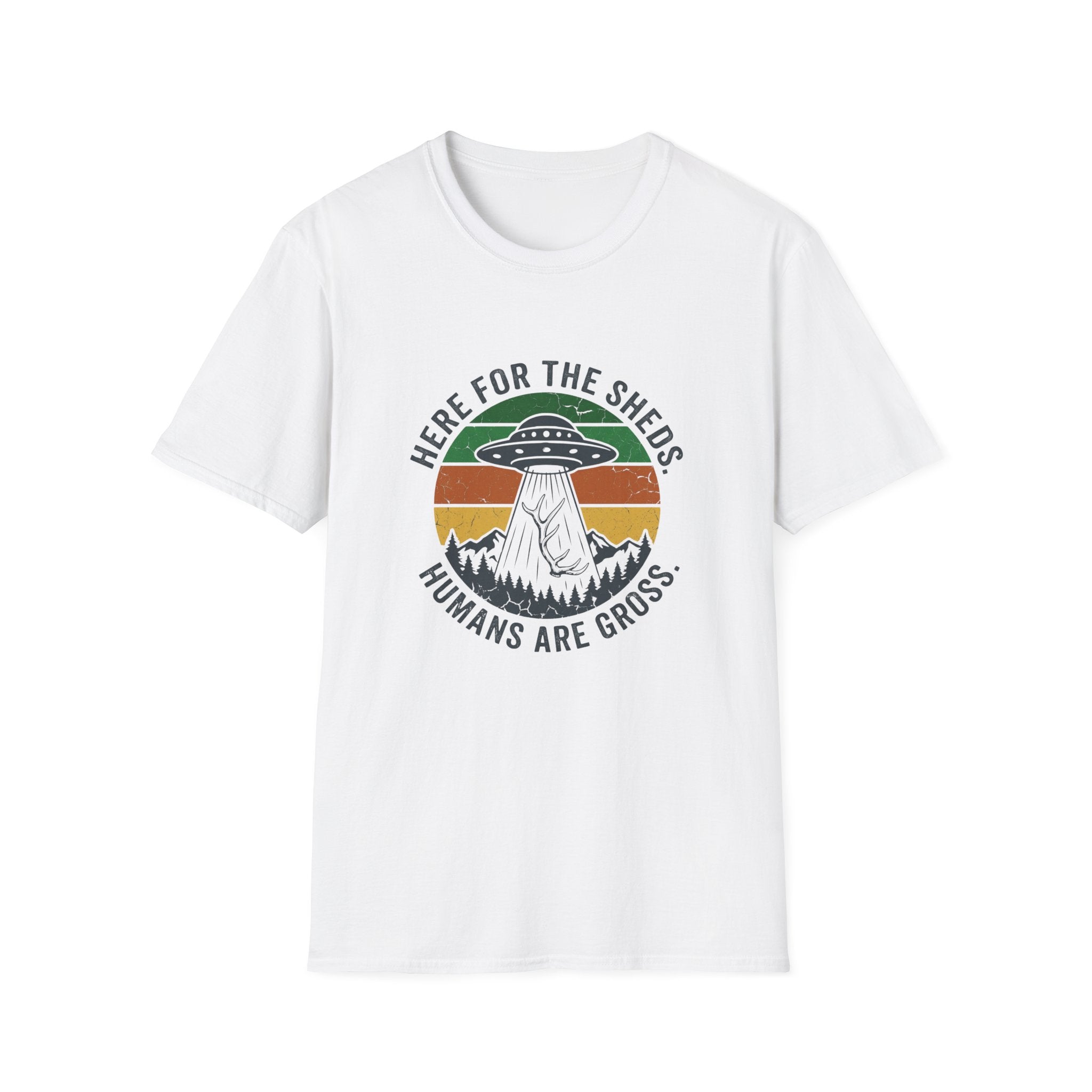 Here For the Sheds. Humans Are Gross. T-Shirt