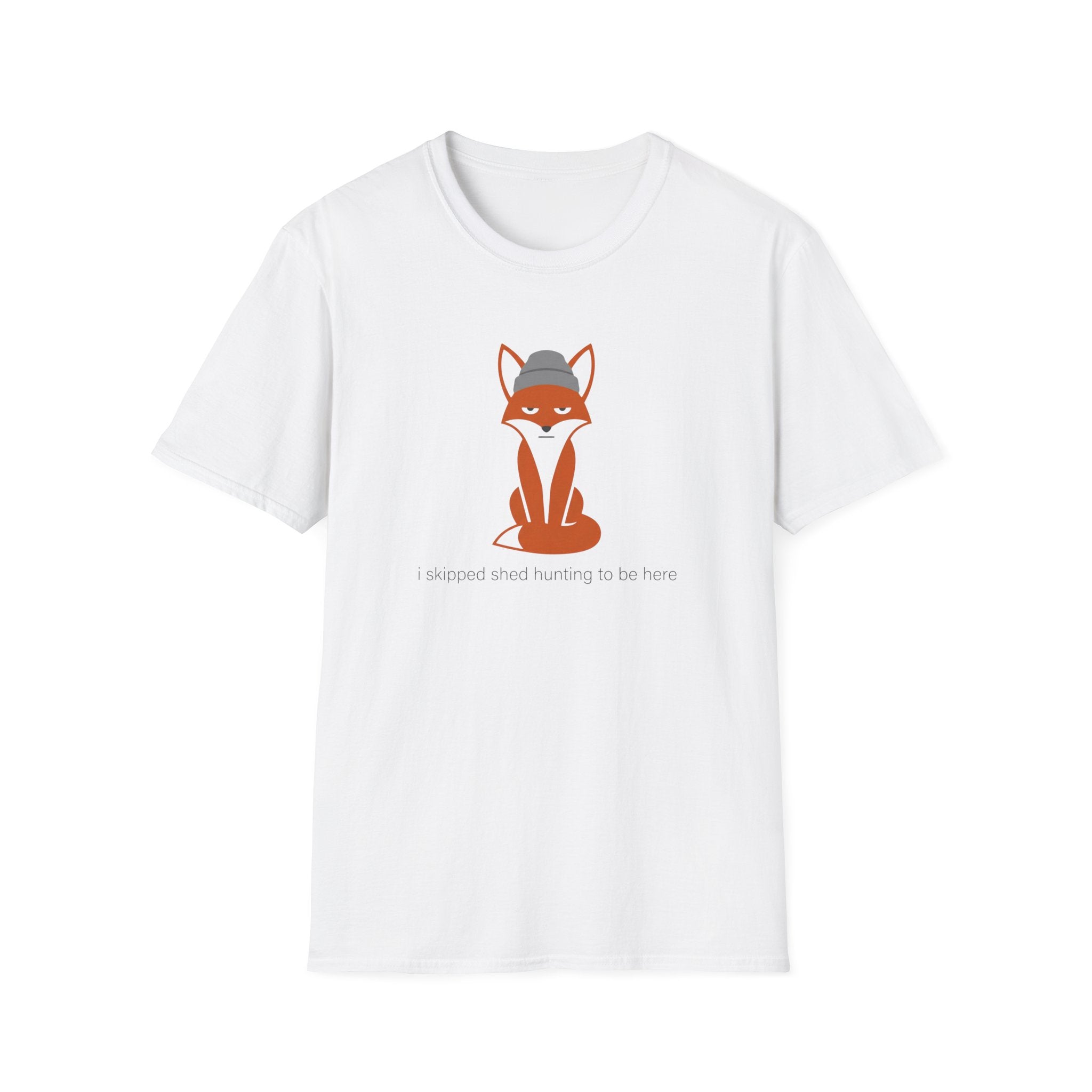 I Skipped Shed Hunting To Be Here Fox T-Shirt