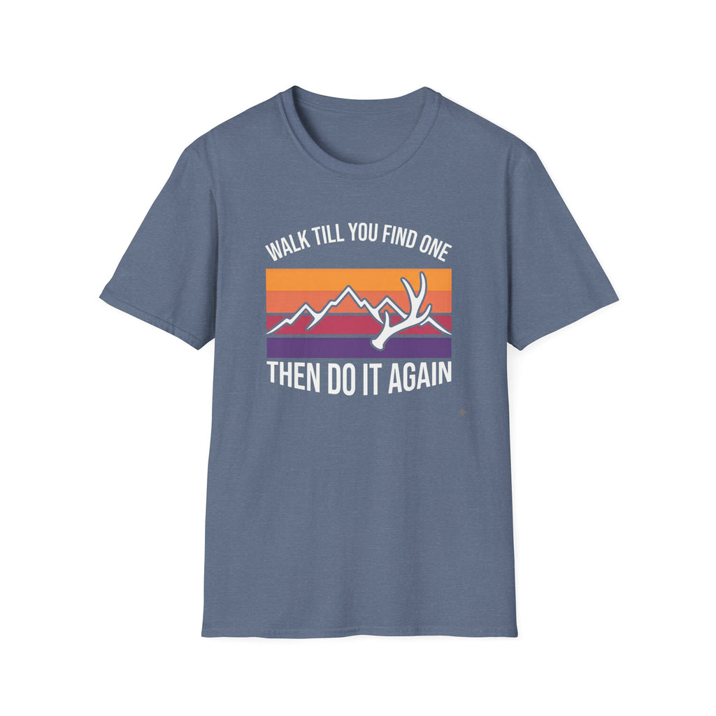 Walk Til You Find One, Then Do It Again T-Shirt