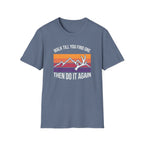 Walk Til You Find One, Then Do It Again T-Shirt