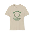 I Hunt Sheds and I Know Things T-Shirt