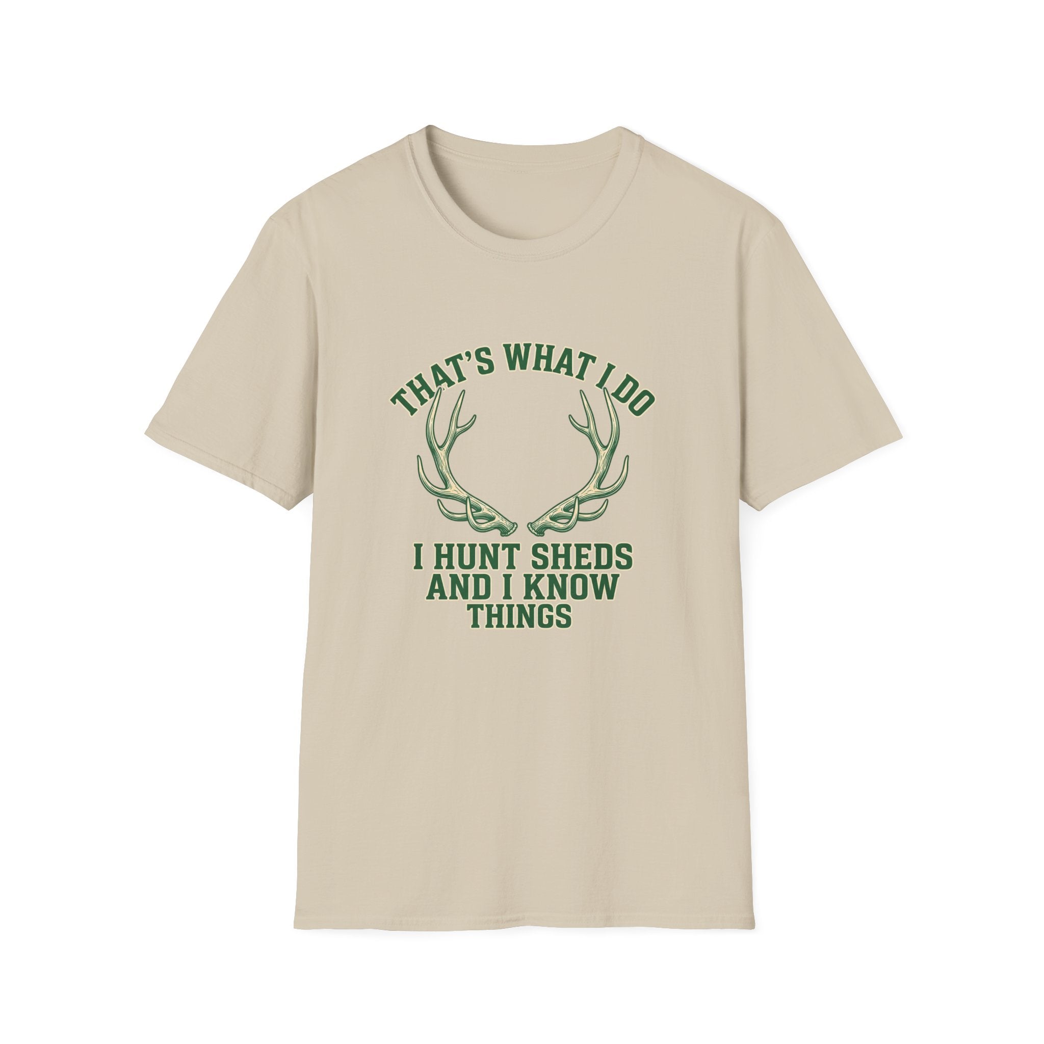 I Hunt Sheds and I Know Things T-Shirt