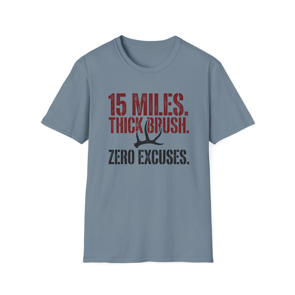 15 Miles. Thick Brush. Zero Excuses. T-Shirt