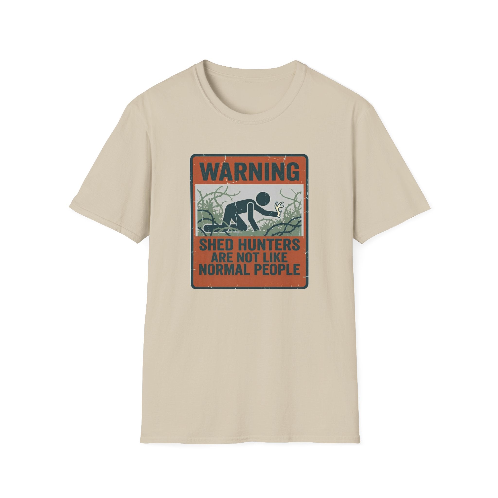 Warning: Shed Hunters Are Not Like Normal People T-Shirt