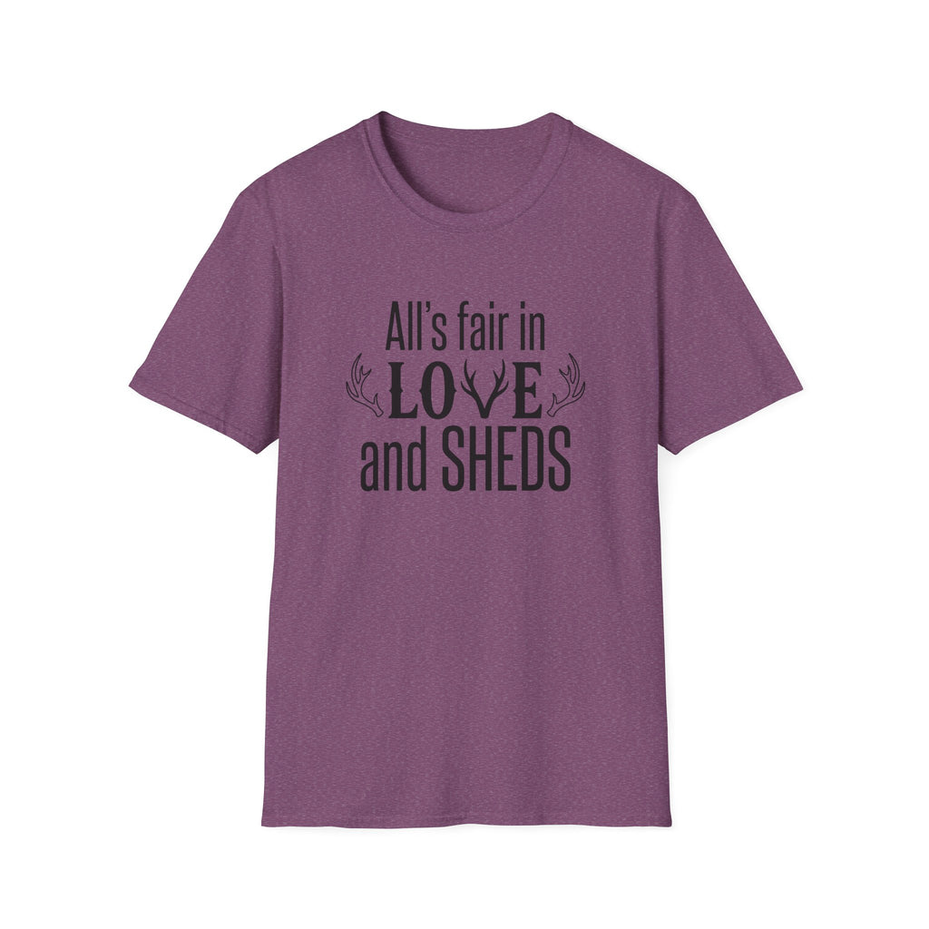 All's Fair in Love and Sheds T-Shirt
