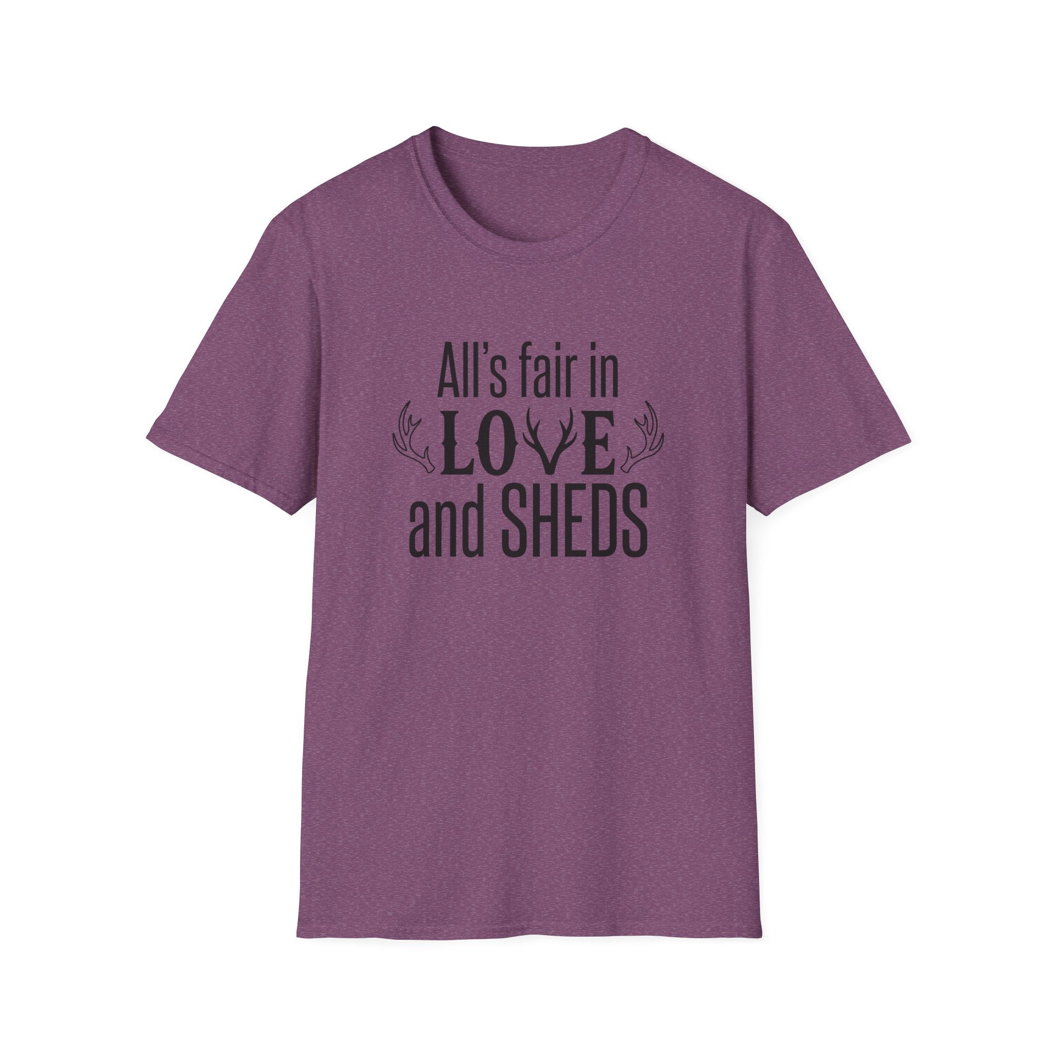 All's Fair in Love and Sheds T-Shirt