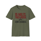 15 Miles. Thick Brush. Zero Excuses. T-Shirt