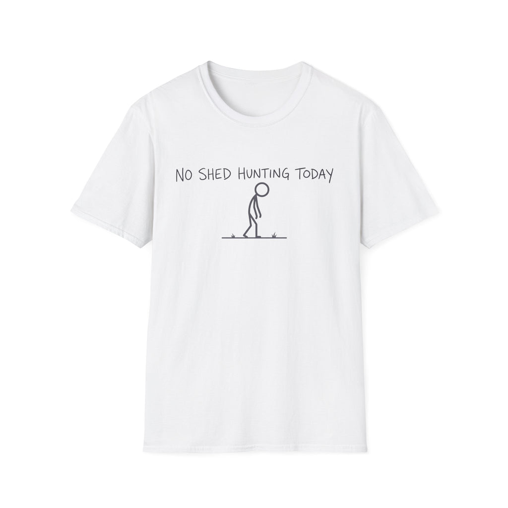 No Shed Hunting Today T-Shirt