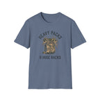 Heavy Packs & Huge Racks T-Shirt