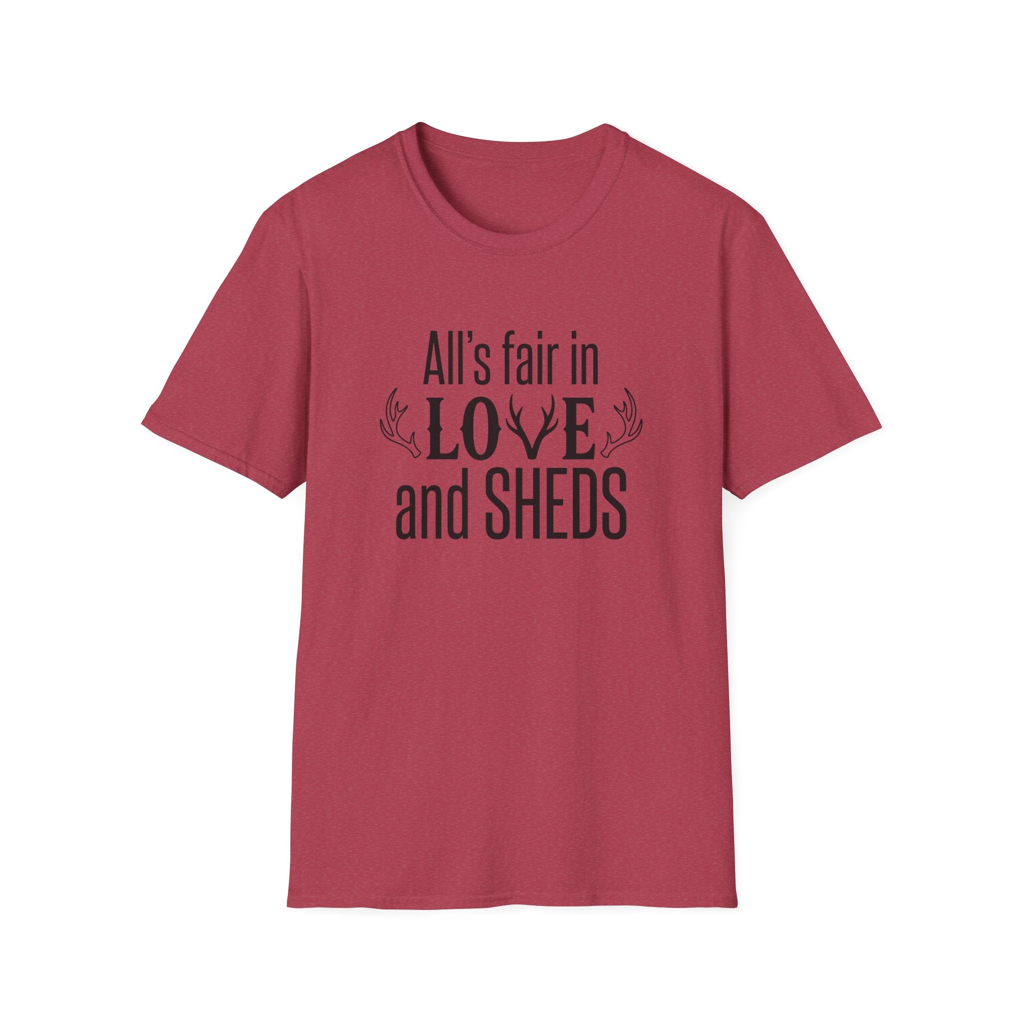 All's Fair in Love and Sheds T-Shirt