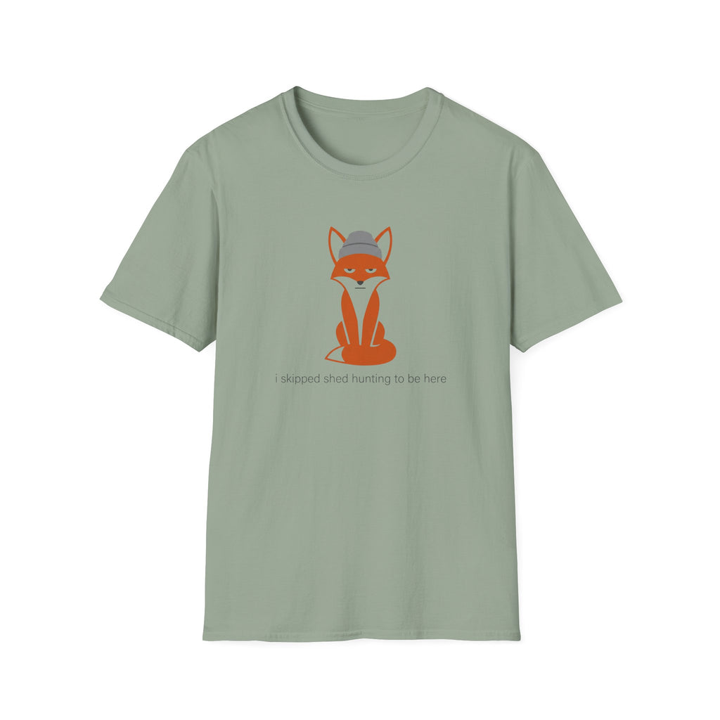I Skipped Shed Hunting To Be Here Fox T-Shirt
