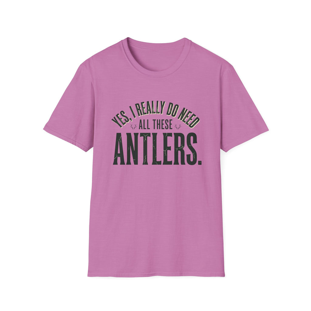 Yes I Really Do Need All These Antlers T-Shirt