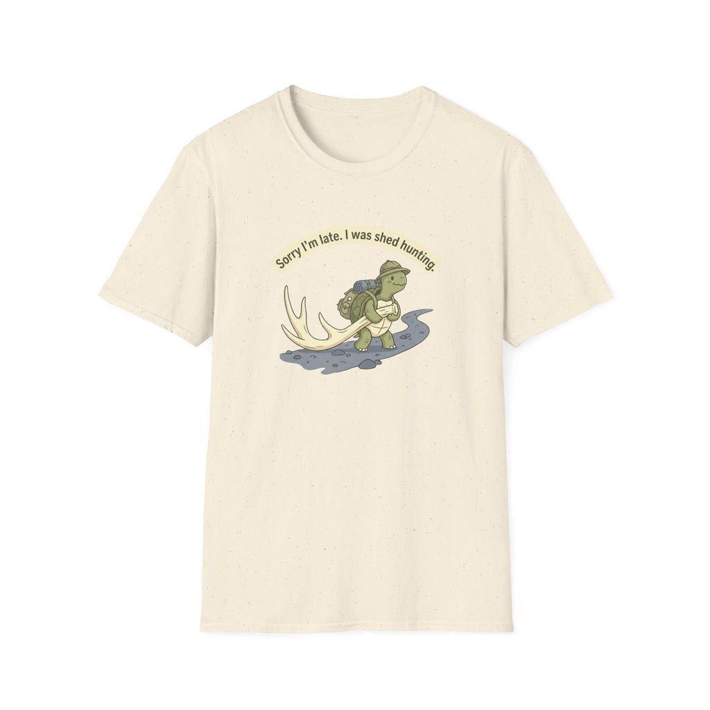 Sorry I'm Late. I Was Shed Hunting. T-Shirt