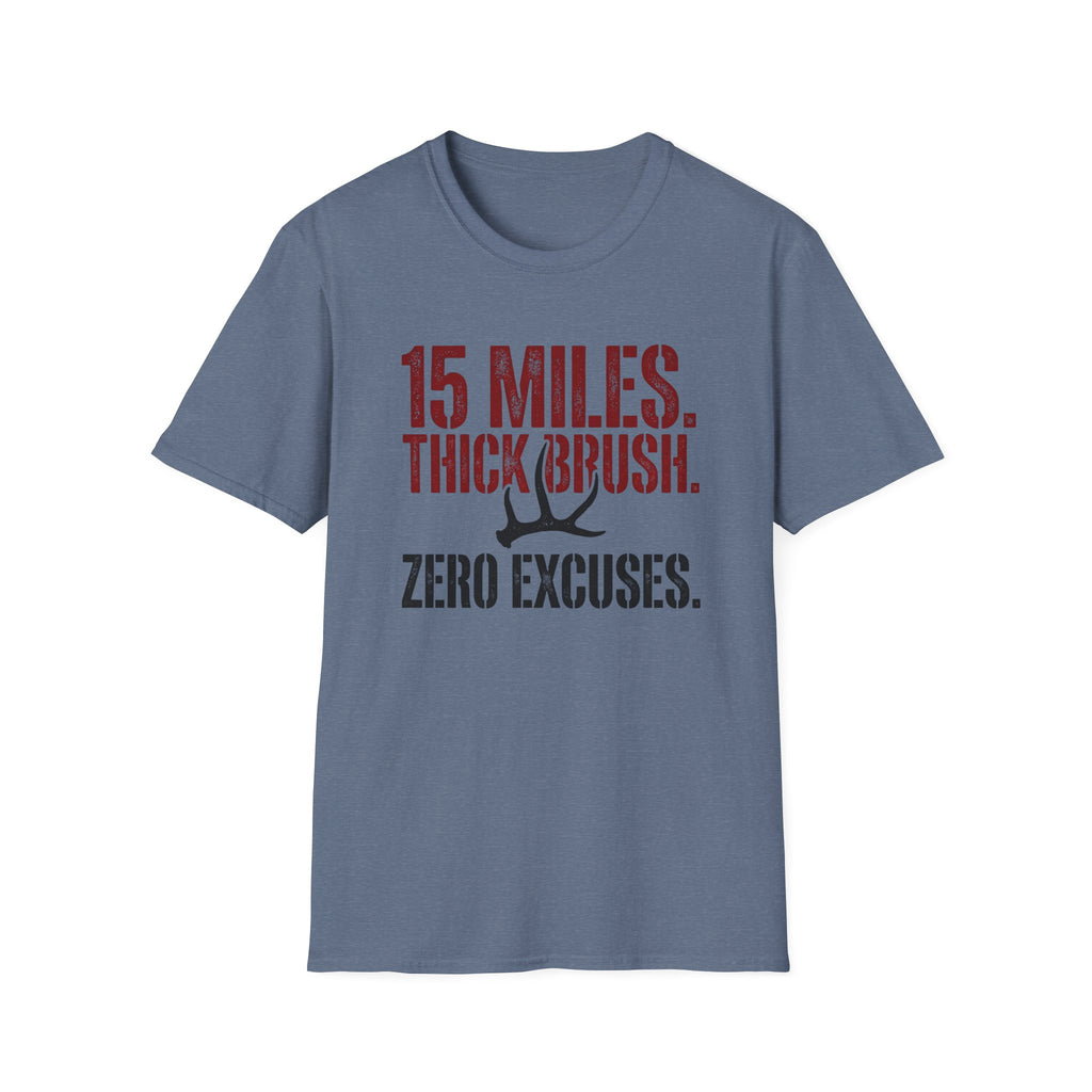 15 Miles. Thick Brush. Zero Excuses. T-Shirt