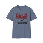 15 Miles. Thick Brush. Zero Excuses. T-Shirt