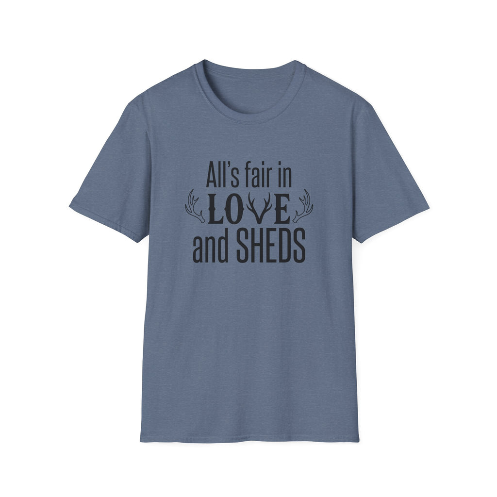 All's Fair in Love and Sheds T-Shirt