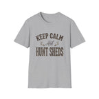 Keep Calm & Hunt Sheds T-Shirt