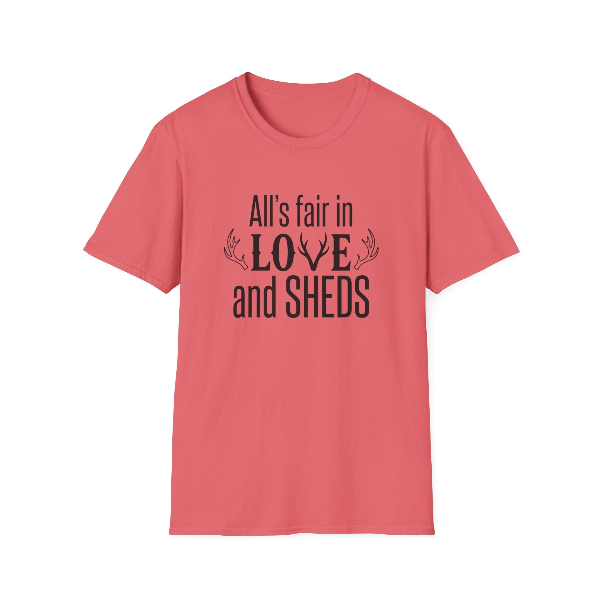All's Fair in Love and Sheds T-Shirt