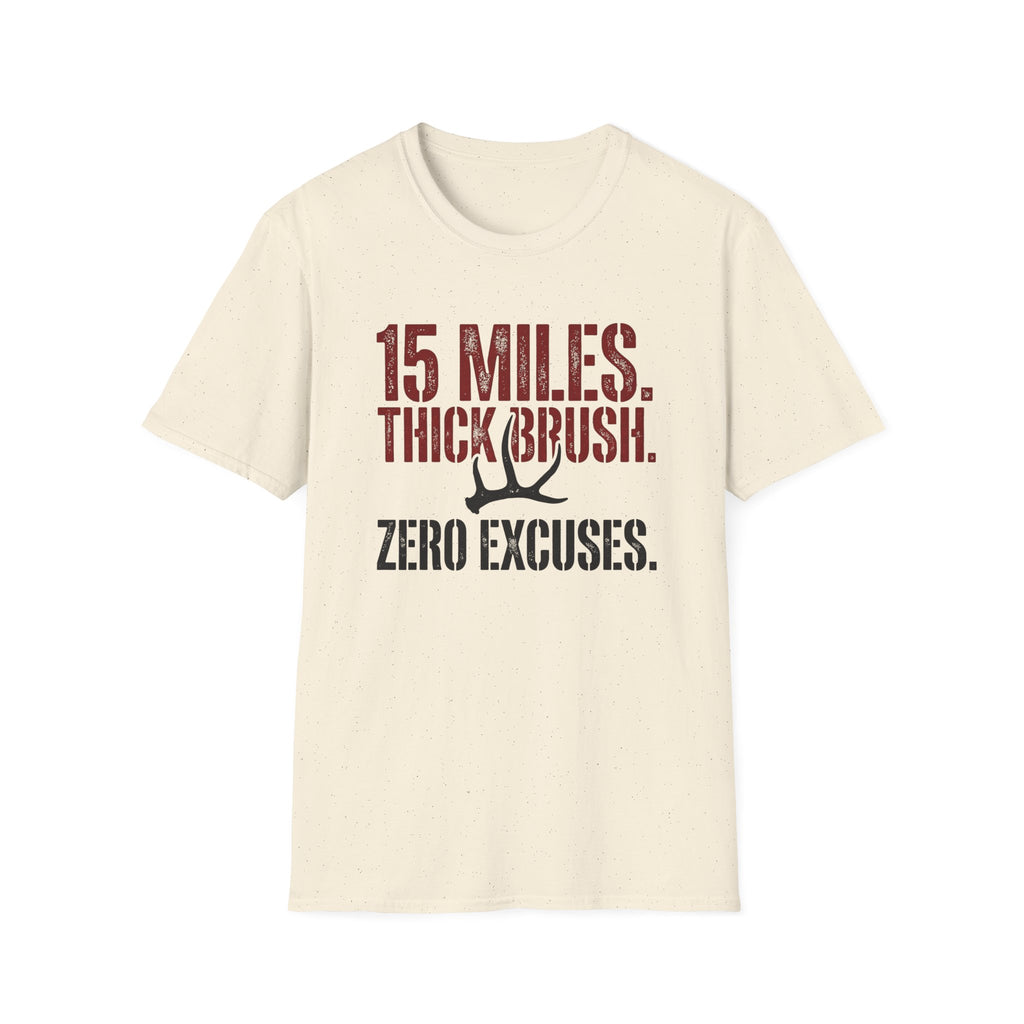 15 Miles. Thick Brush. Zero Excuses. T-Shirt
