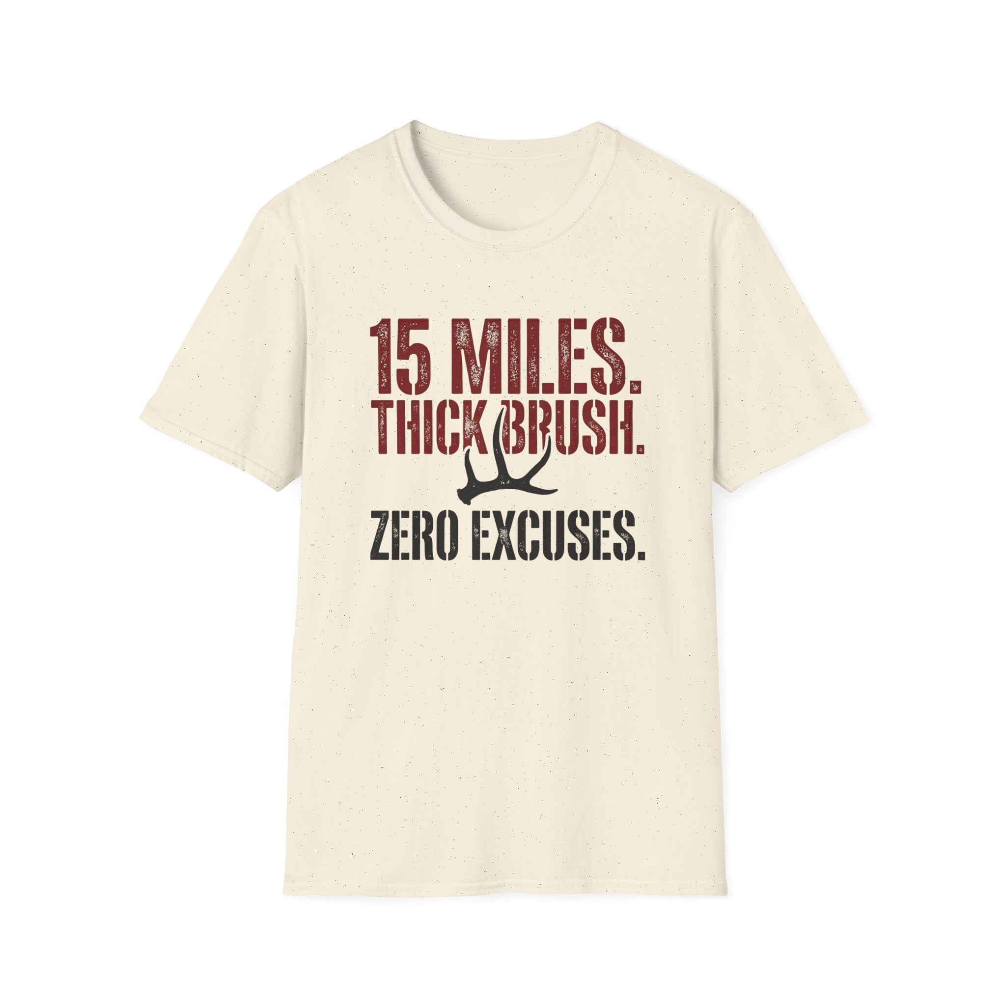 15 Miles. Thick Brush. Zero Excuses. T-Shirt