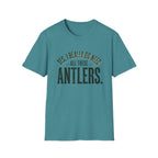 Yes I Really Do Need All These Antlers T-Shirt