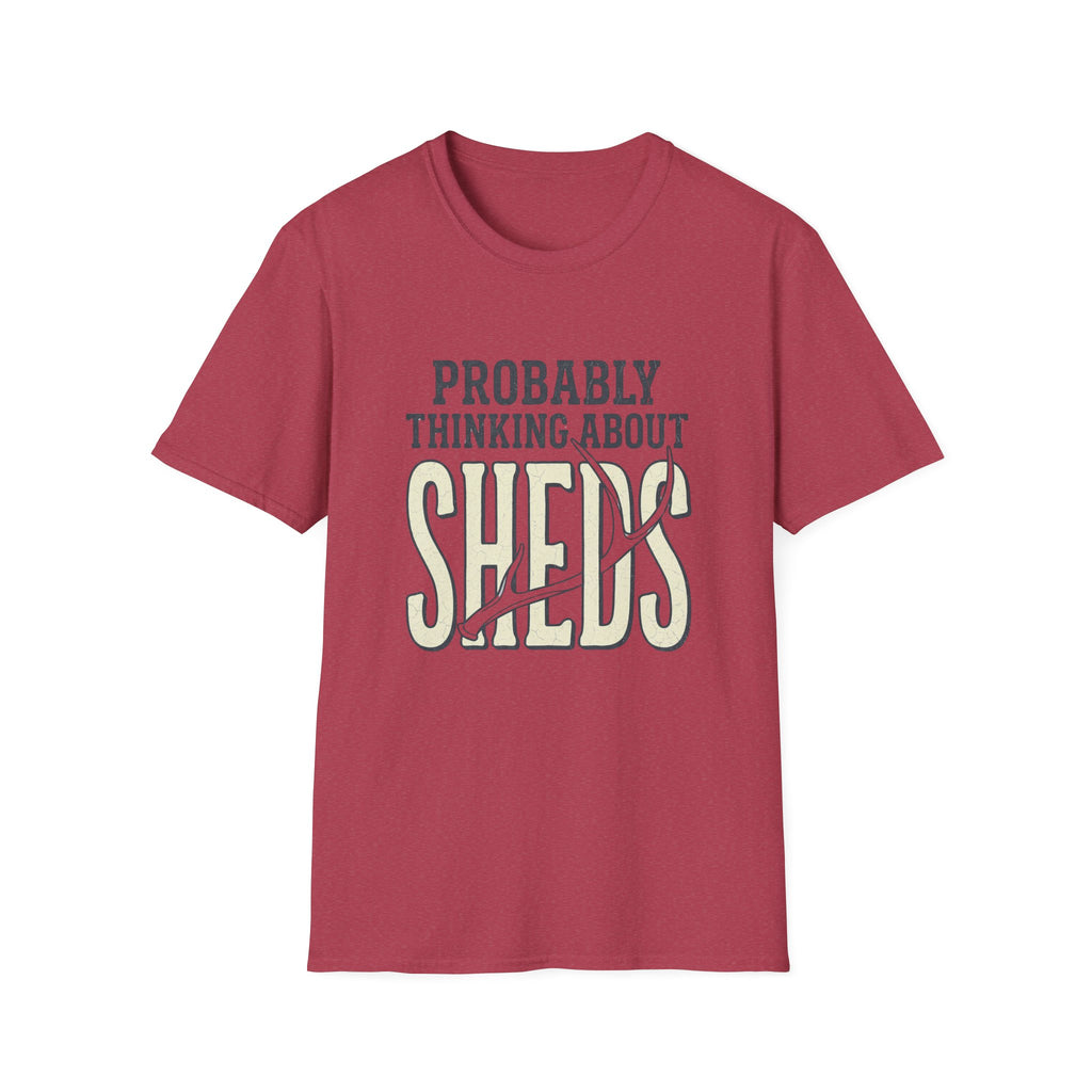 Probably Thinking About Sheds T-Shirt