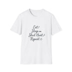 Eat. Sleep. Shed Hunt. Repeat. T-Shirt