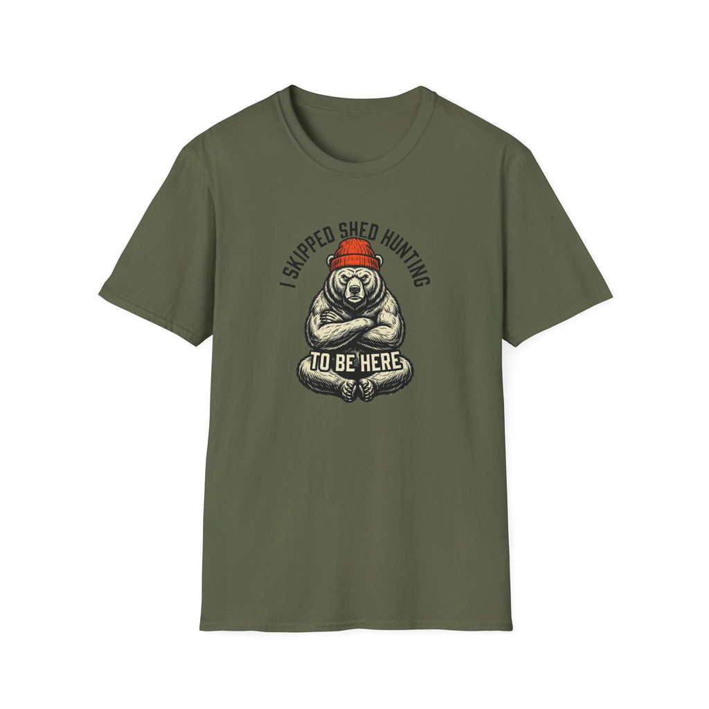 I Skipped Shed Hunting To Be Here Bear T-Shirt