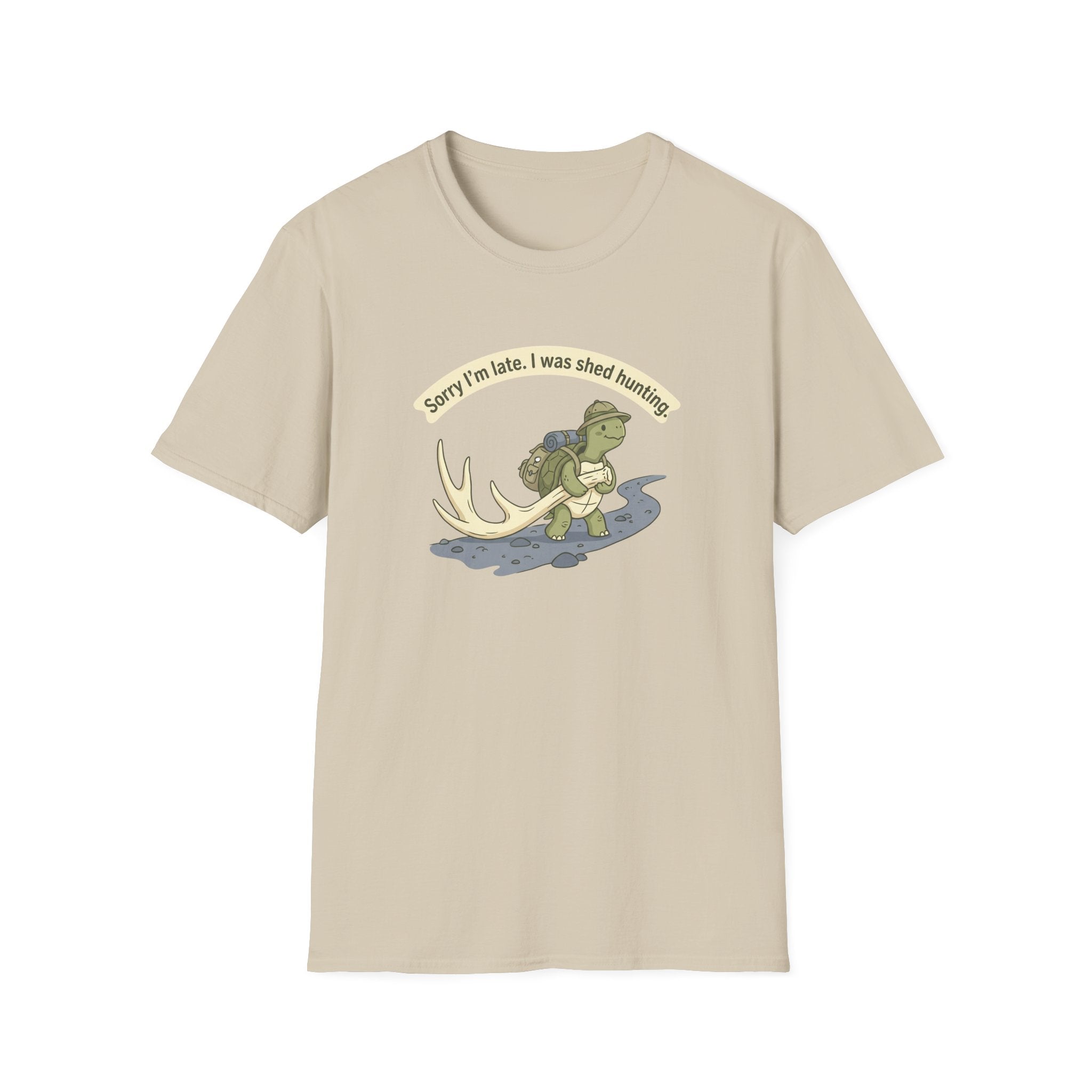 Sorry I'm Late. I Was Shed Hunting. T-Shirt