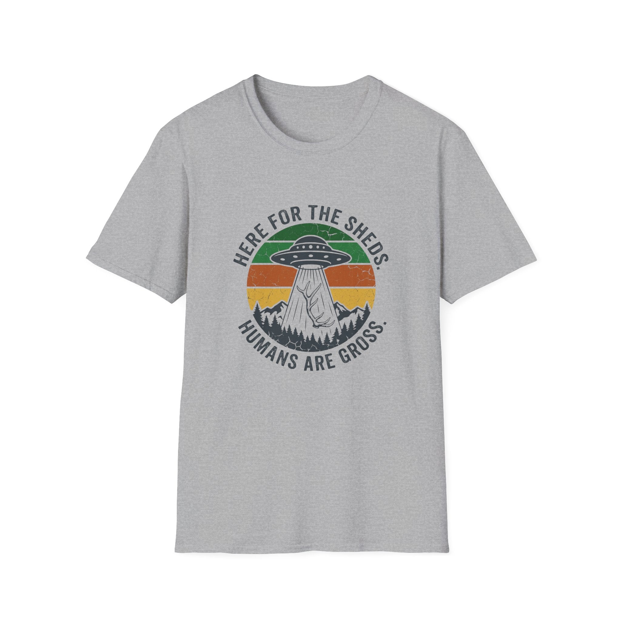Here For the Sheds. Humans Are Gross. T-Shirt