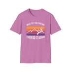 Walk Til You Find One, Then Do It Again T-Shirt